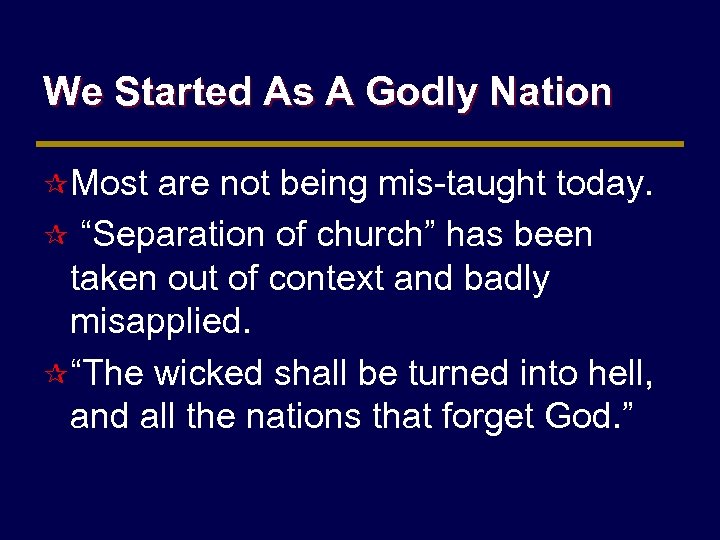 We Started As A Godly Nation ¶ Most are not being mis-taught today. ¶