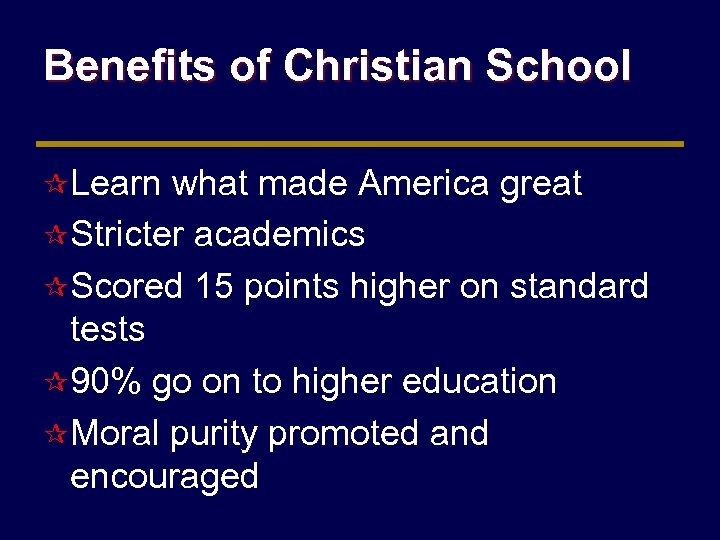 Benefits of Christian School ¶ Learn what made America great ¶ Stricter academics ¶