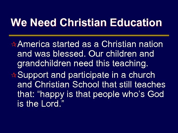 We Need Christian Education ¶ America started as a Christian nation and was blessed.