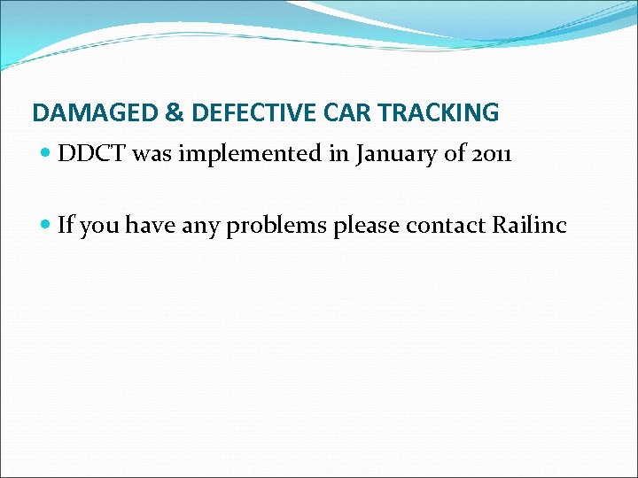 DAMAGED & DEFECTIVE CAR TRACKING DDCT was implemented in January of 2011 If you