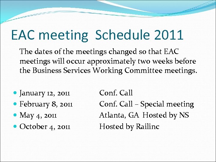 EAC meeting Schedule 2011 The dates of the meetings changed so that EAC meetings
