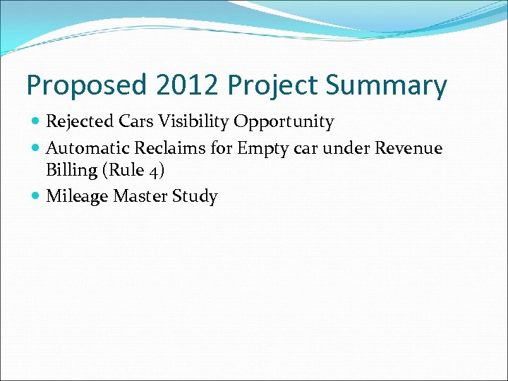 Proposed 2012 Project Summary Rejected Cars Visibility Opportunity Automatic Reclaims for Empty car under