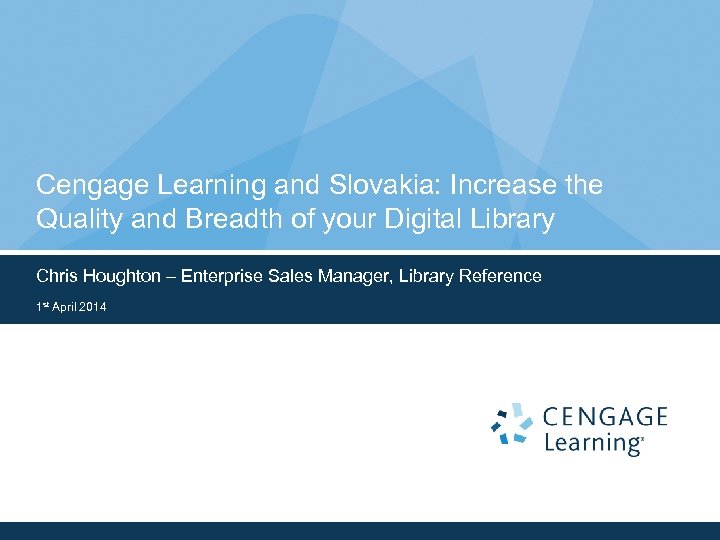 Cengage Learning and Slovakia: Increase the Quality and Breadth of your Digital Library Chris