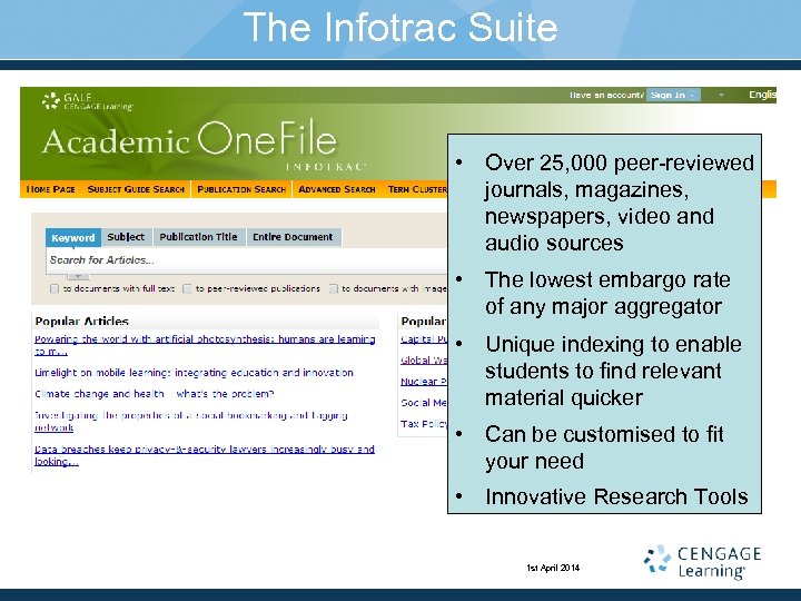 The Infotrac Suite • Over 25, 000 peer-reviewed journals, magazines, newspapers, video and audio