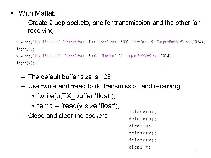 § With Matlab: – Create 2 udp sockets, one for transmission and the other
