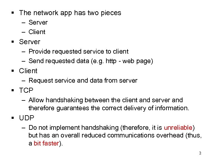 § The network app has two pieces – Server – Client § Server –