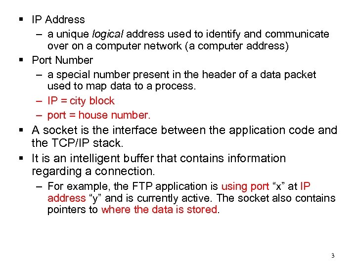 § IP Address – a unique logical address used to identify and communicate over