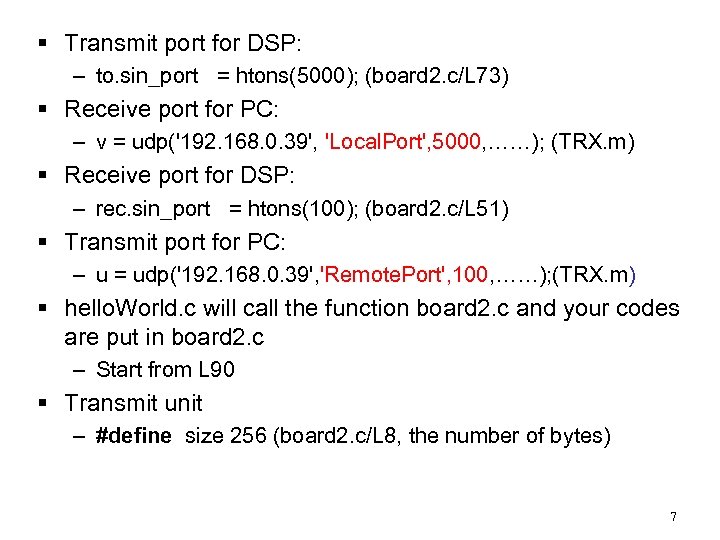 § Transmit port for DSP: – to. sin_port = htons(5000); (board 2. c/L 73)