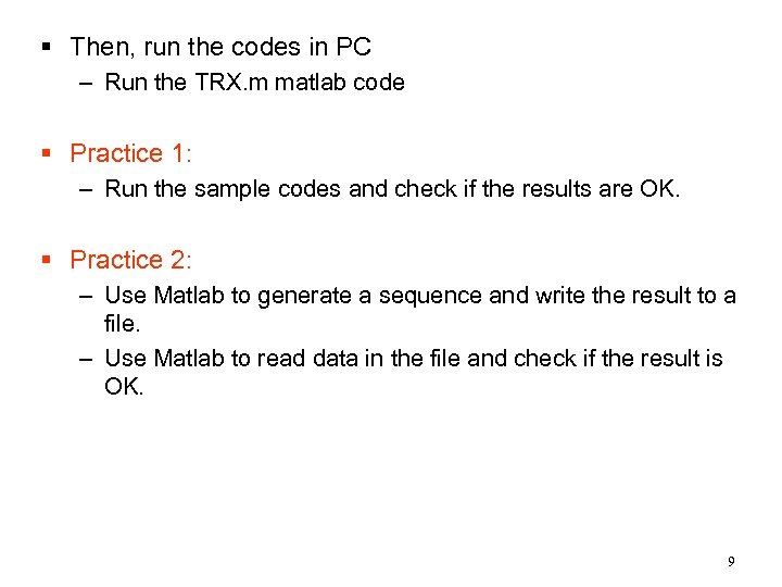 § Then, run the codes in PC – Run the TRX. m matlab code