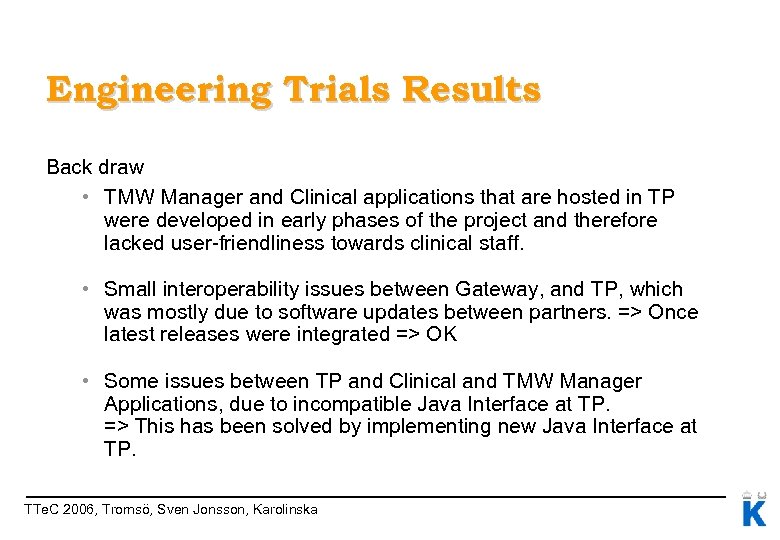 Engineering Trials Results Back draw • TMW Manager and Clinical applications that are hosted
