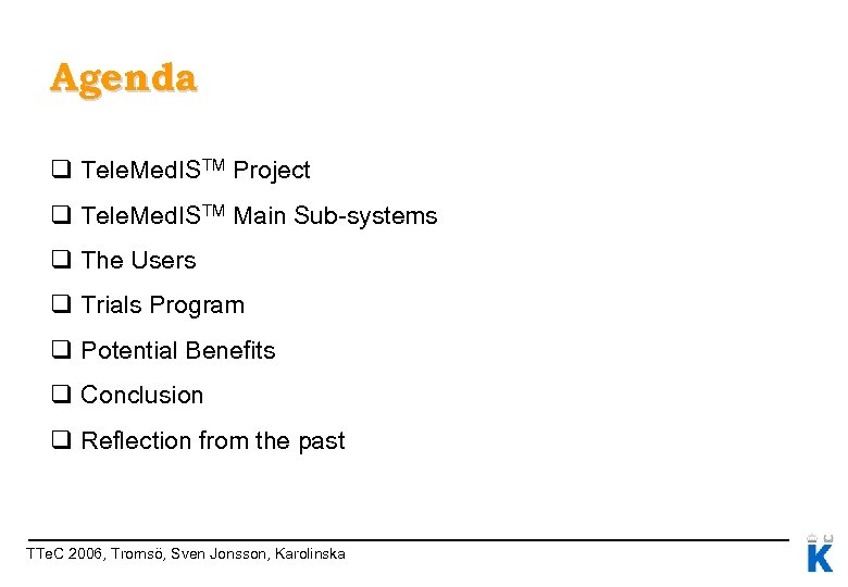 Agenda q Tele. Med. ISTM Project q Tele. Med. ISTM Main Sub-systems q The