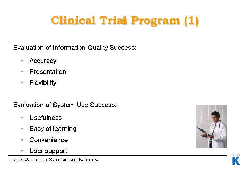 Clinical Trial Program (1) s Evaluation of Information Quality Success: • Accuracy • Presentation