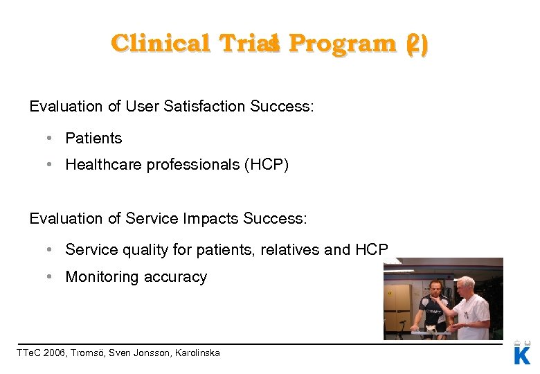 Clinical Trial Program ( ) s 2 Evaluation of User Satisfaction Success: • Patients