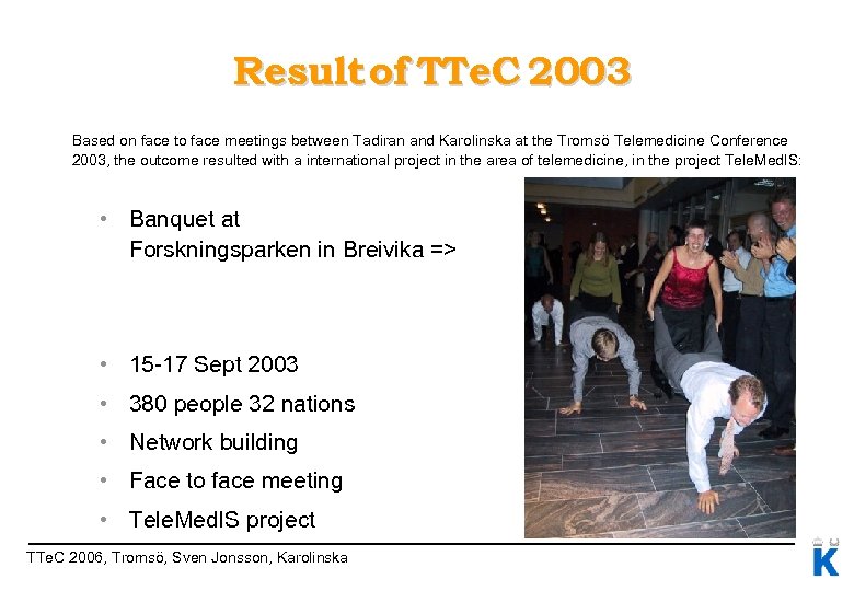Result of TTe. C 2003 Based on face to face meetings between Tadiran and
