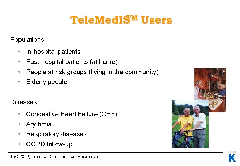 TM Tele. Med. IS Users Populations: • In-hospital patients • Post-hospital patients (at home)