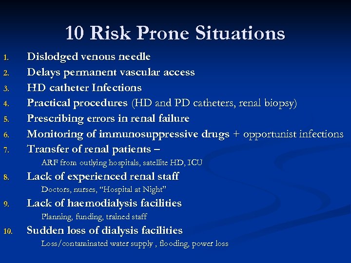 10 Risk Prone Situations 1. 2. 3. 4. 5. 6. 7. Dislodged venous needle