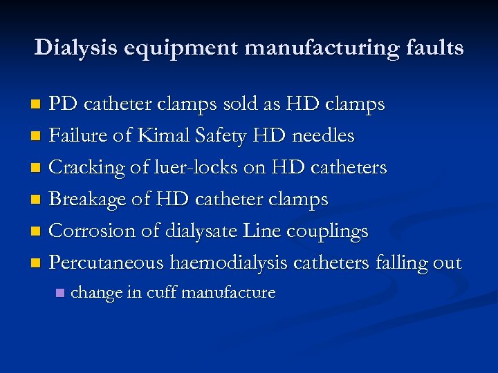Dialysis equipment manufacturing faults PD catheter clamps sold as HD clamps n Failure of
