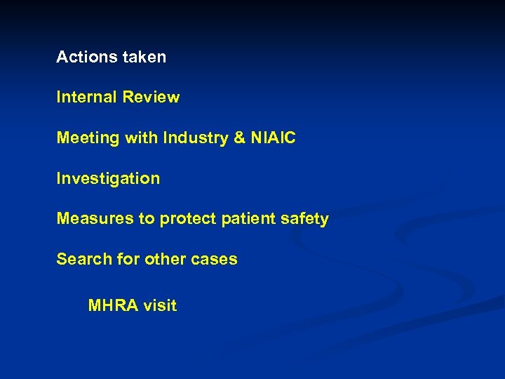 Actions taken Internal Review Meeting with Industry & NIAIC Investigation Measures to protect patient