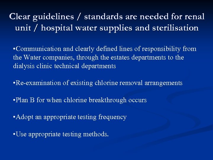Clear guidelines / standards are needed for renal unit / hospital water supplies and