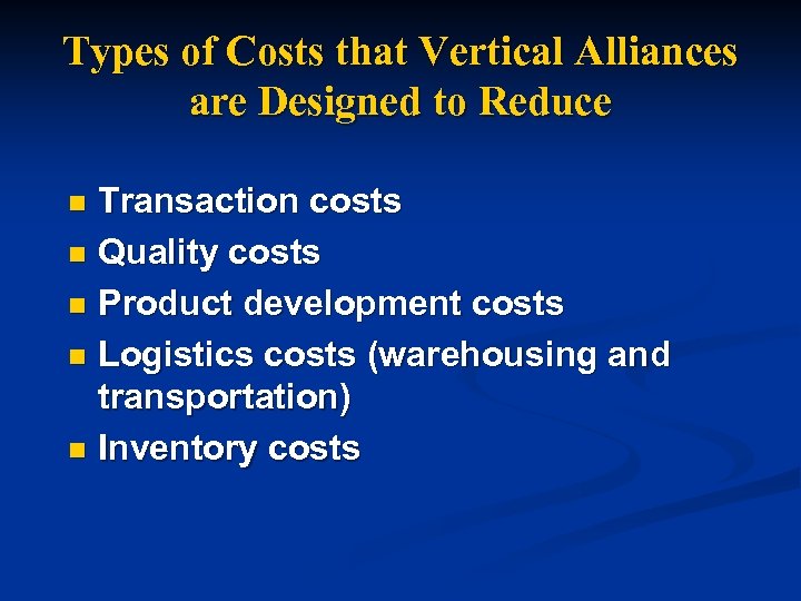 Types of Costs that Vertical Alliances are Designed to Reduce Transaction costs n Quality
