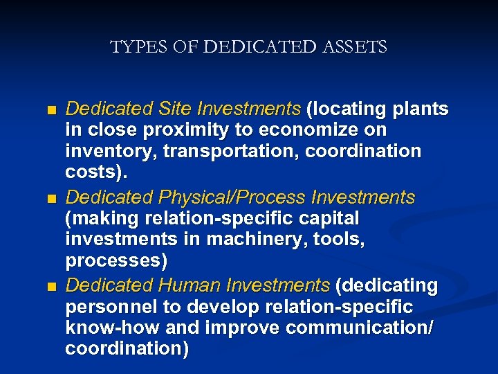 TYPES OF DEDICATED ASSETS n n n Dedicated Site Investments (locating plants in close