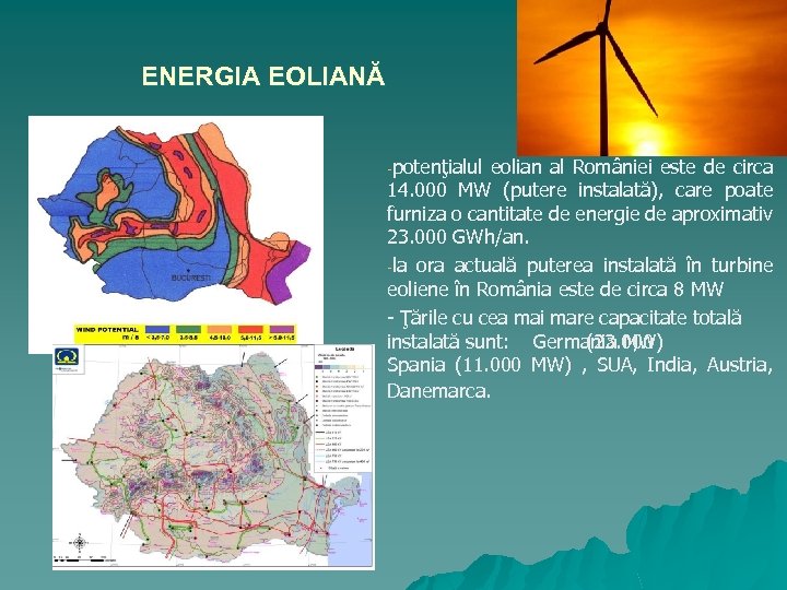 ENERGIA EOLIANĂ -potenţialul eolian al României este de circa 14. 000 MW (putere instalată),