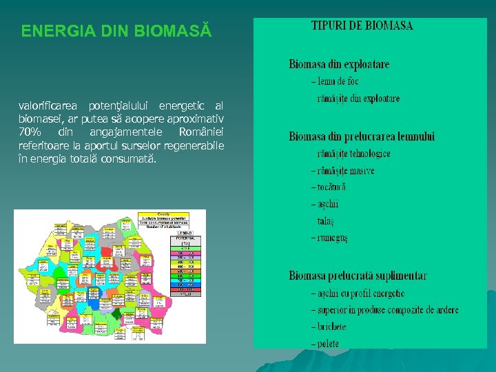 ENERGIA DIN BIOMASĂ valorificarea potenţialului energetic al biomasei, ar putea să acopere aproximativ 70%