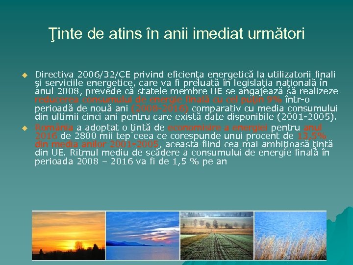 Ţinte de atins în anii imediat următori u u Directiva 2006/32/CE privind eficienţa energetică