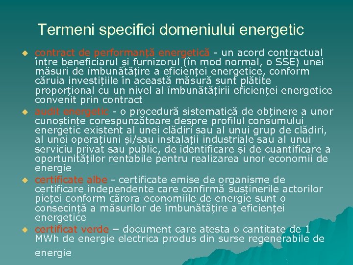 Termeni specifici domeniului energetic u u contract de performanță energetică - un acord contractual