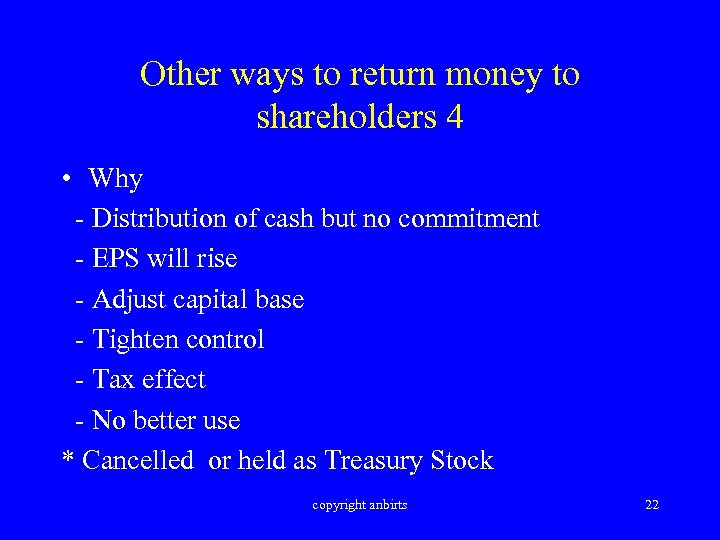 Other ways to return money to shareholders 4 • Why - Distribution of cash