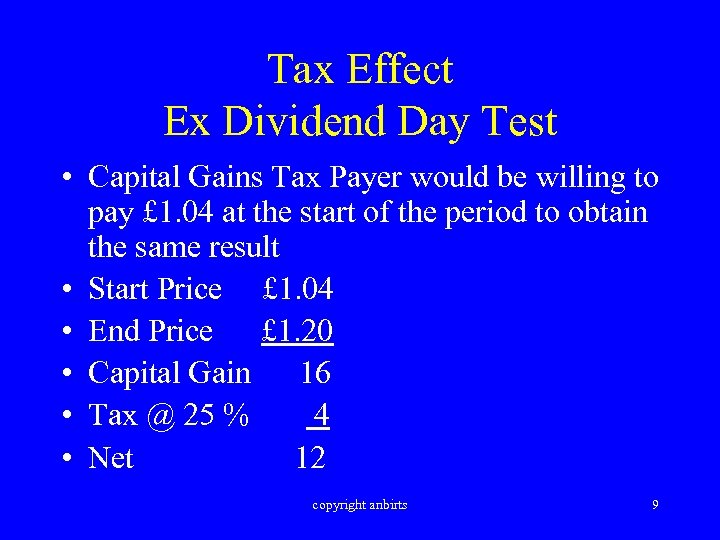 Tax Effect Ex Dividend Day Test • Capital Gains Tax Payer would be willing
