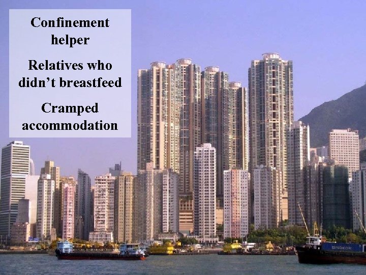 Confinement helper Relatives who didn’t breastfeed Cramped accommodation 