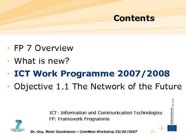 Contents • FP 7 Overview • What is new? • ICT Work Programme 2007/2008
