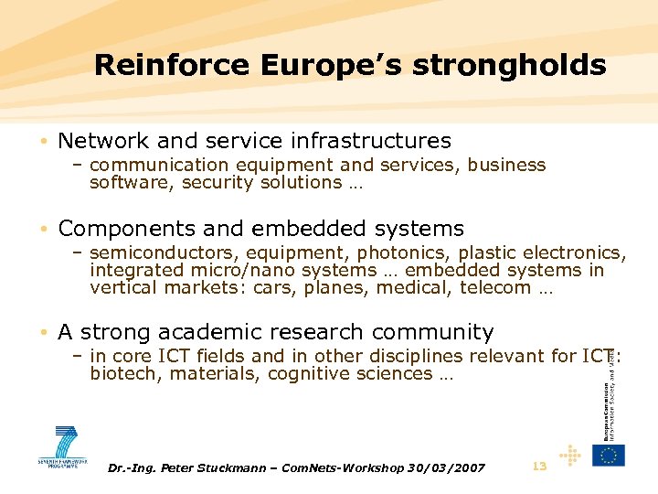 Reinforce Europe’s strongholds • Network and service infrastructures – communication equipment and services, business