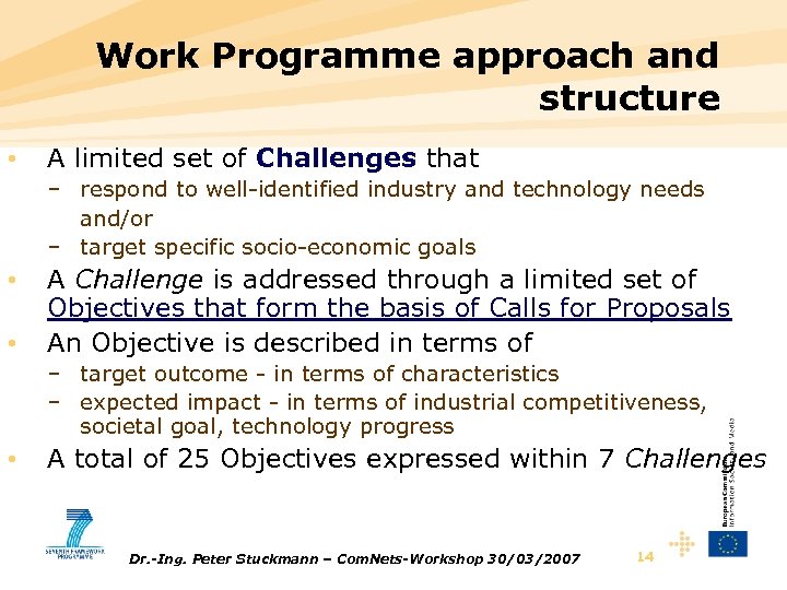 Work Programme approach and structure • A limited set of Challenges that – respond