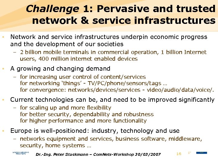 Challenge 1: Pervasive and trusted network & service infrastructures • Network and service infrastructures