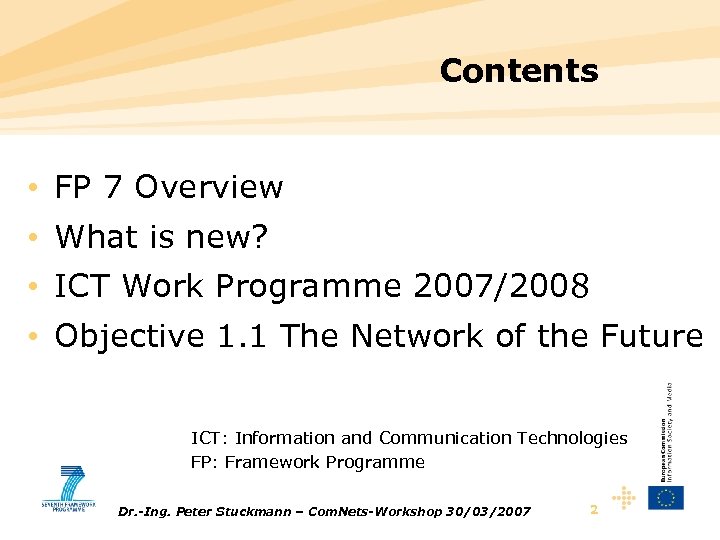 Contents • FP 7 Overview • What is new? • ICT Work Programme 2007/2008