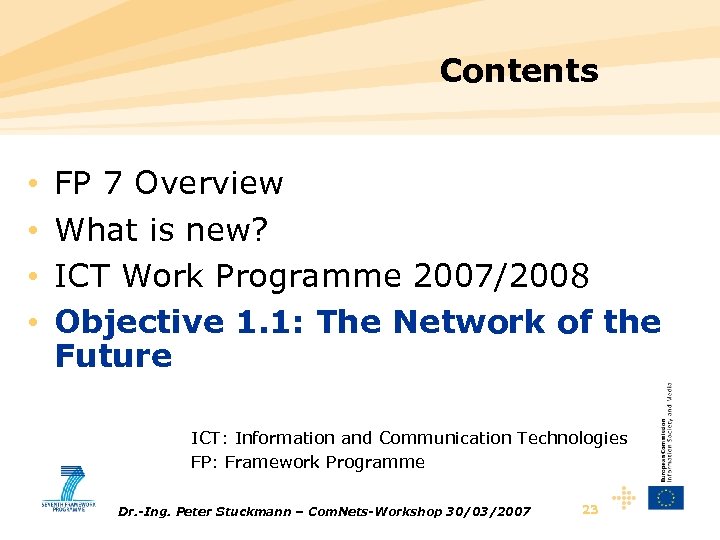 Contents • • FP 7 Overview What is new? ICT Work Programme 2007/2008 Objective
