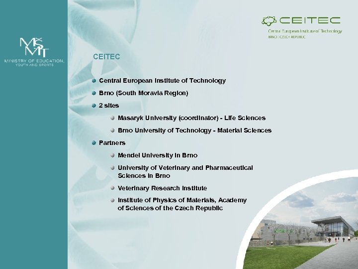 CEITEC Central European Institute of Technology Brno (South Moravia Region) 2 sites Masaryk University