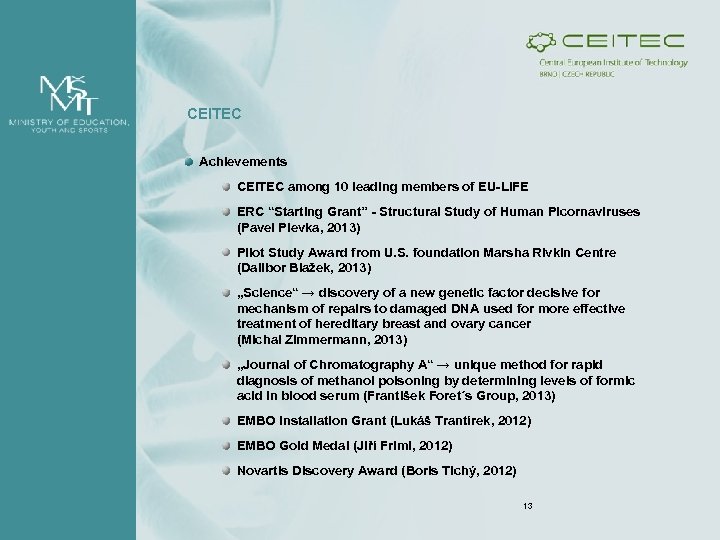 CEITEC Achievements CEITEC among 10 leading members of EU-LIFE ERC “Starting Grant” - Structural