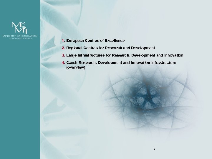 1. European Centres of Excellence 2. Regional Centres for Research and Development 3. Large