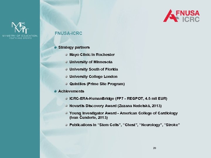 FNUSA-ICRC Strategy partners Mayo Clinic in Rochester University of Minnesota University South of Florida