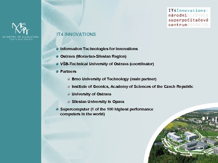 IT 4 INNOVATIONS Information Technologies for Innovations Ostrava (Moravian-Silesian Region) VŠB-Technical University of Ostrava