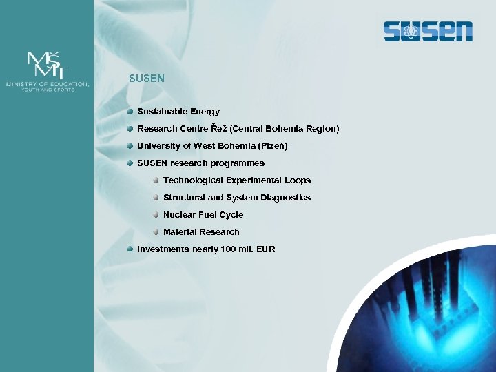 SUSEN Sustainable Energy Research Centre Řež (Central Bohemia Region) University of West Bohemia (Plzeň)