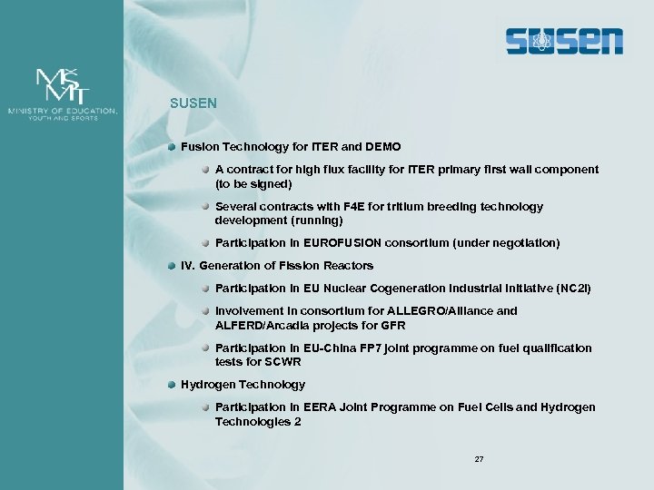 SUSEN Fusion Technology for ITER and DEMO A contract for high flux facility for