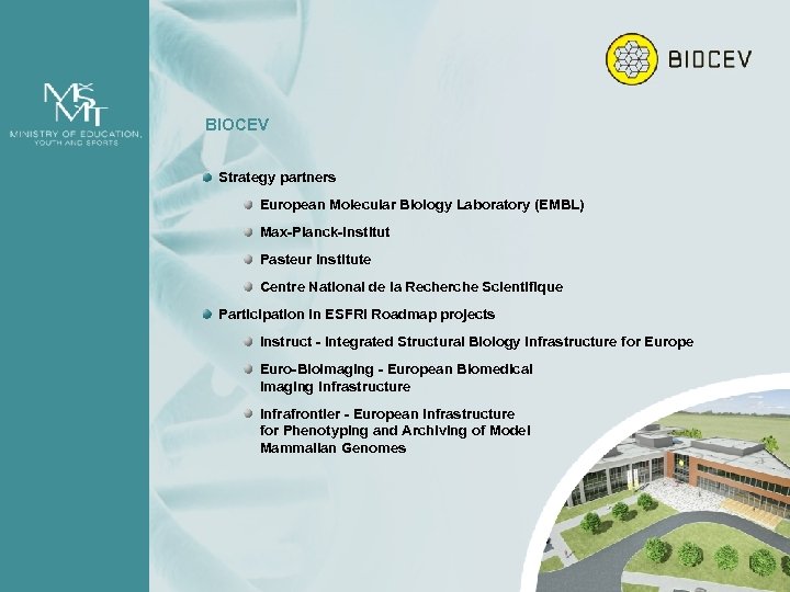 BIOCEV Strategy partners European Molecular Biology Laboratory (EMBL) Max-Planck-Institut Pasteur Institute Centre National de