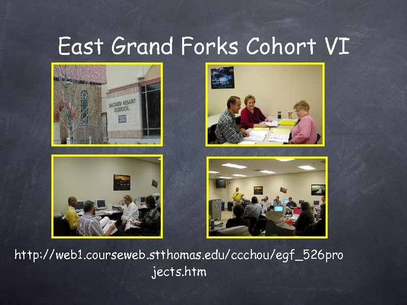 East Grand Forks Cohort VI http: //web 1. courseweb. stthomas. edu/ccchou/egf_526 pro jects. htm