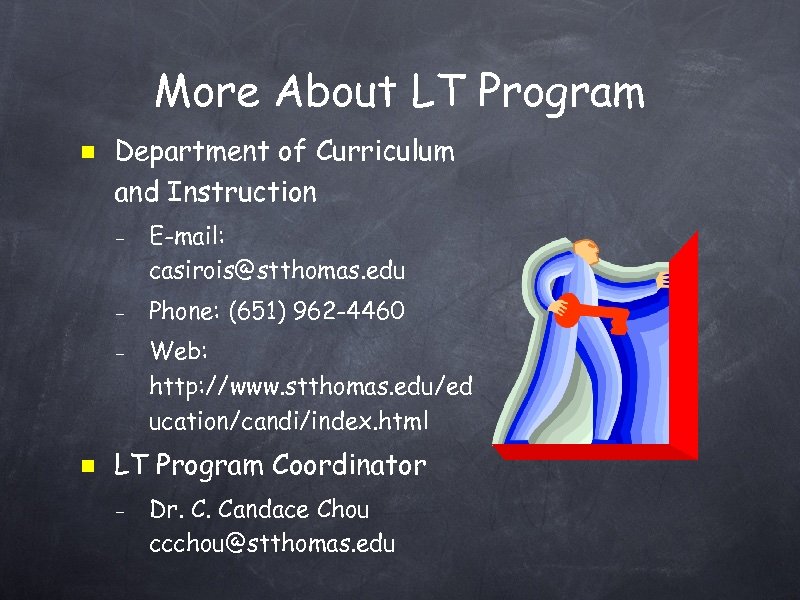 More About LT Program Department of Curriculum and Instruction – – – E-mail: casirois@stthomas.