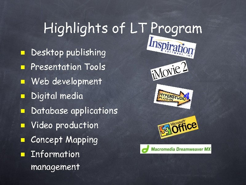 Highlights of LT Program Desktop publishing Presentation Tools Web development Digital media Database applications