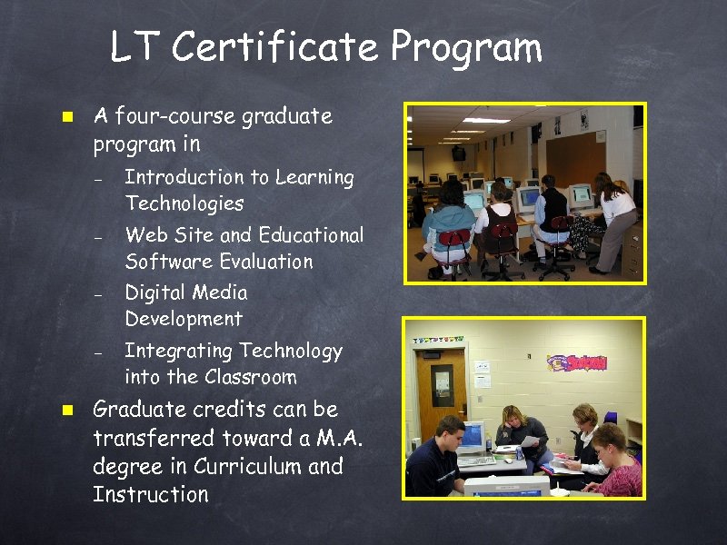LT Certificate Program A four-course graduate program in – – Introduction to Learning Technologies